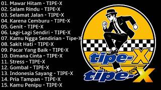 TIPE-X - KUMPULAN LAGU-LAGU PILIHAN TERBAIK & TERPOPULER || TIPE-X - Salam Rindu