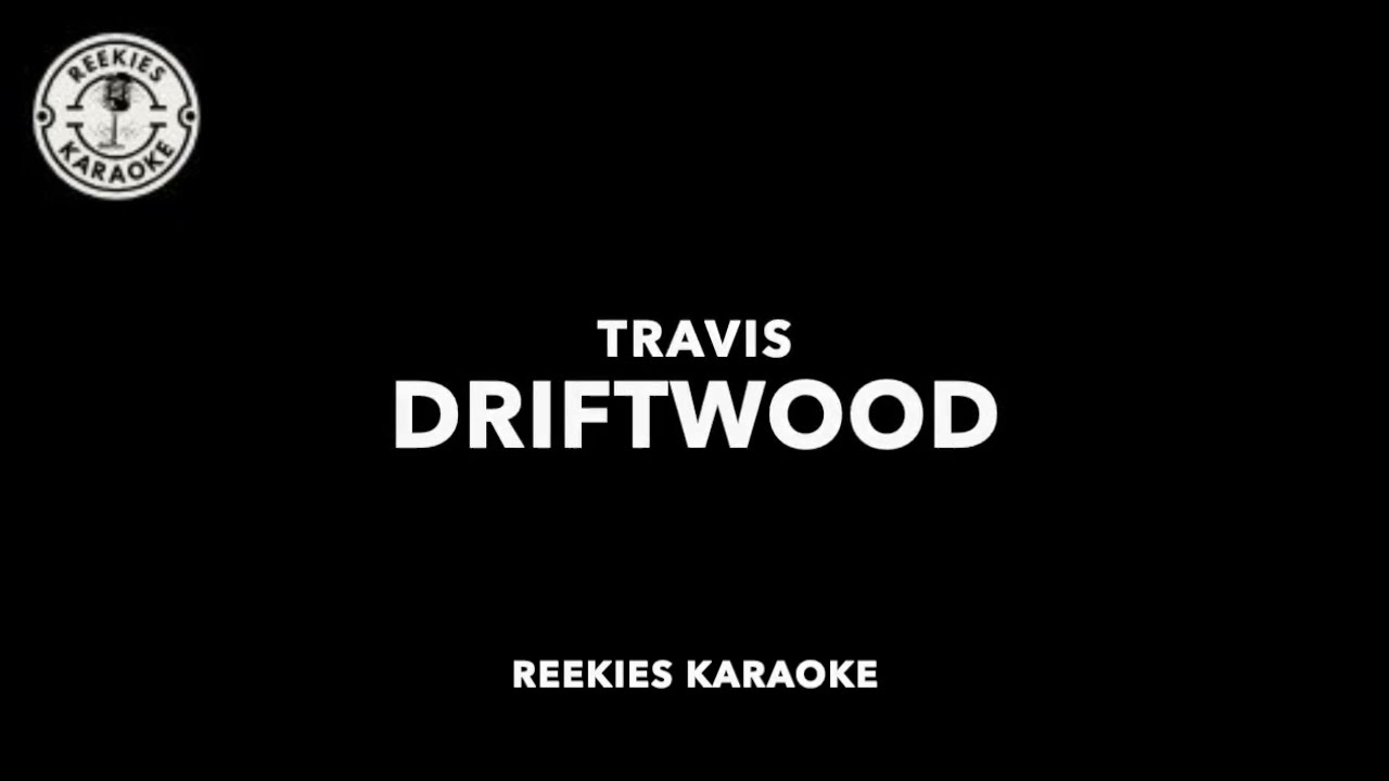 Travis | Driftwood | Karaoke |