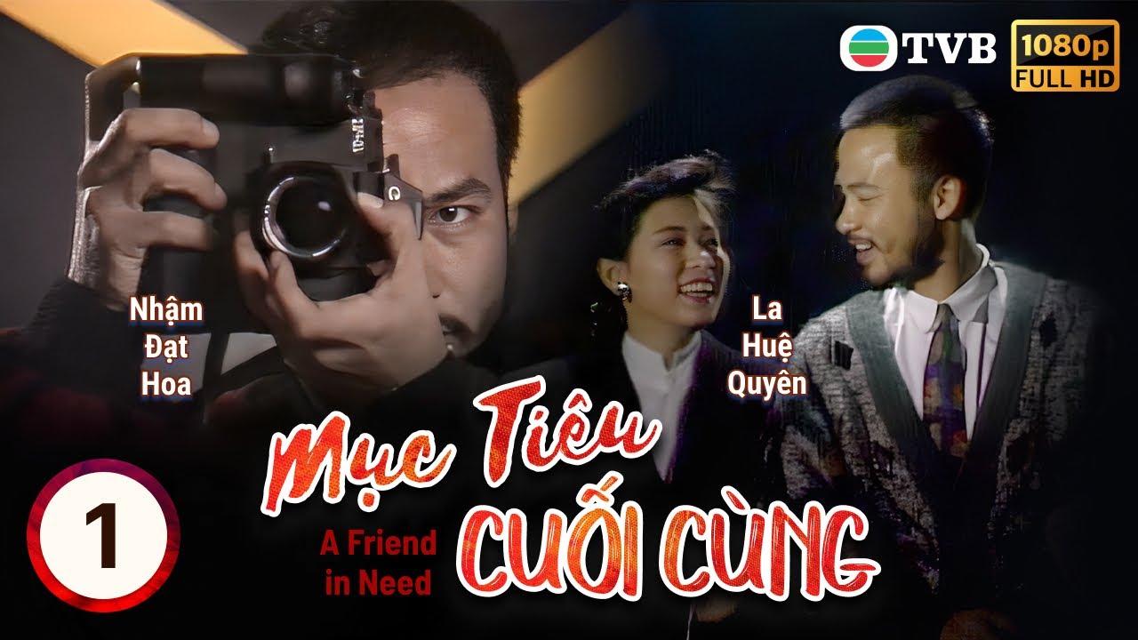 Phim TVB lồng tiếng Mục Tiêu Cuối Cùng (A Friend In Need) 1/20 | Nhậm Đạt Hoa, La Tuệ Quyên | 1988