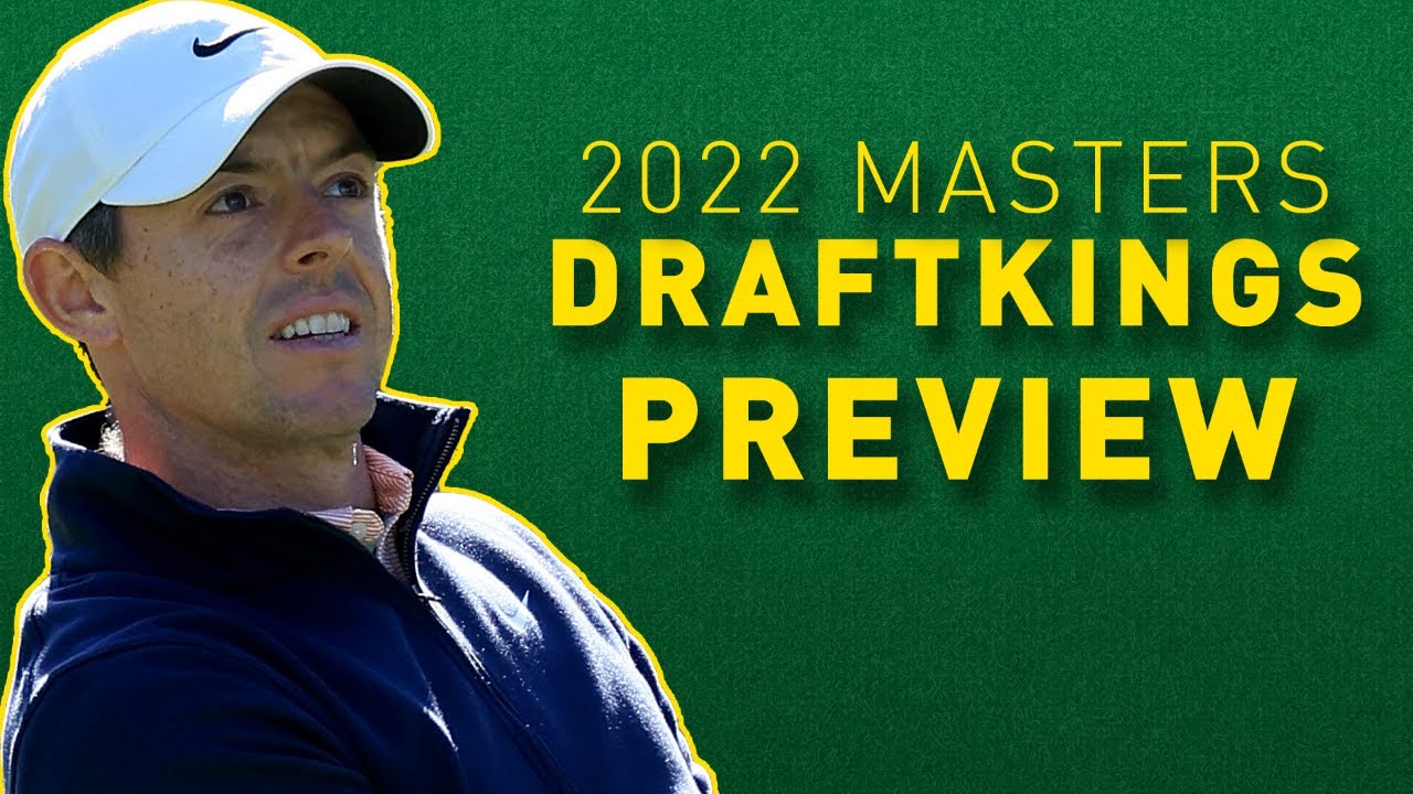 2022 Masters – PGA Tour DraftKings Golf DFS Preview, Plays, Fades & Sleepers