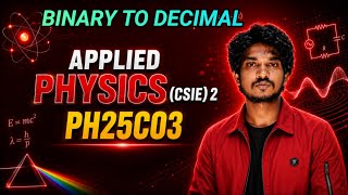Binary to Decimal Conversion| Applied Physics 2(PH25C03)