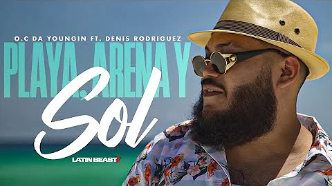 O.C Da Youngin - Playa, Arena Y Sol Ft. Denis Rodr...