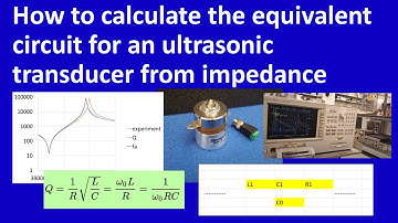 How to calculate the equivalent circuit for an ultrasonic transducer from impedance