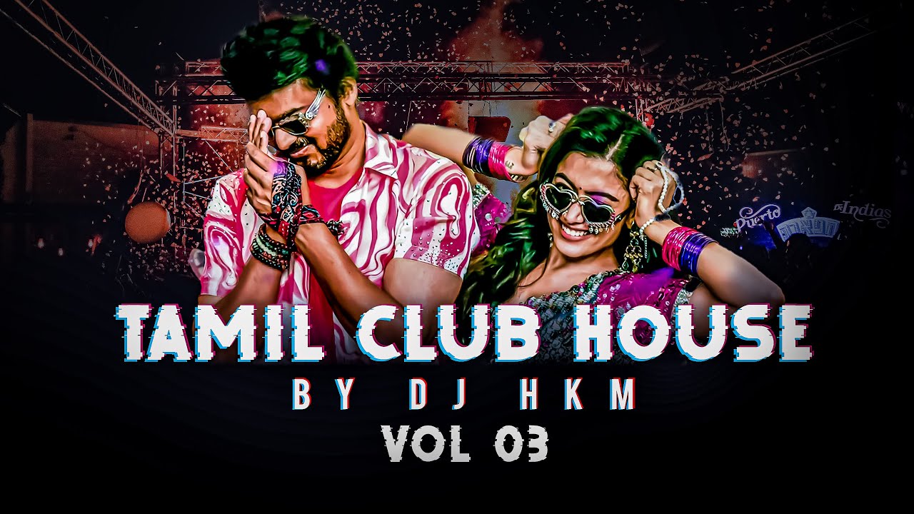 Tamil Kuthu Dance Mix Tamil Club House Vol 3 DJ HKM