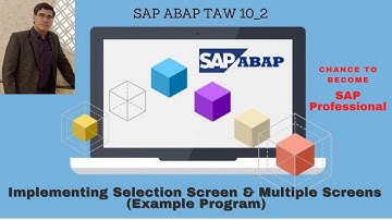 SAP ABAP - Unit 10: Implementing Selection Screen & Multiple Screens (Example Program)