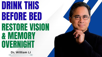 Seniors: Top 4 Juices to Restore Vision and Memory While You Sleep | Dr William Li