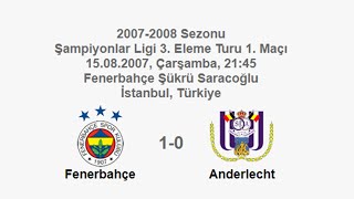 Fenerbahçe 1-0 Anderlecht 15.08.2007 - 2007-2008 UEFA Champions League 3rd Qualifying Round 1st Leg