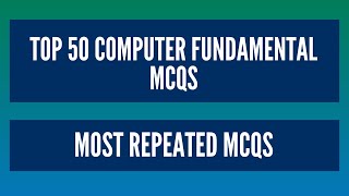 Top 50 Computer Fundamental MCQs | Most Repeated Computer MCQs | Computer MCQs