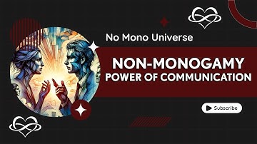 HOW OPEN COMMUNICATION STRENGTHENS NON-MONOGAMOUS RELATIONSHIPS