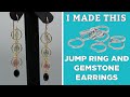 Jump Ring and Gemstone Earrings | I Made This