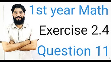 11 Class Math Exercise 2.4 Question 11  | 1st Year Math Exercise 2.4 Question 11 |  Muhammad Hilal