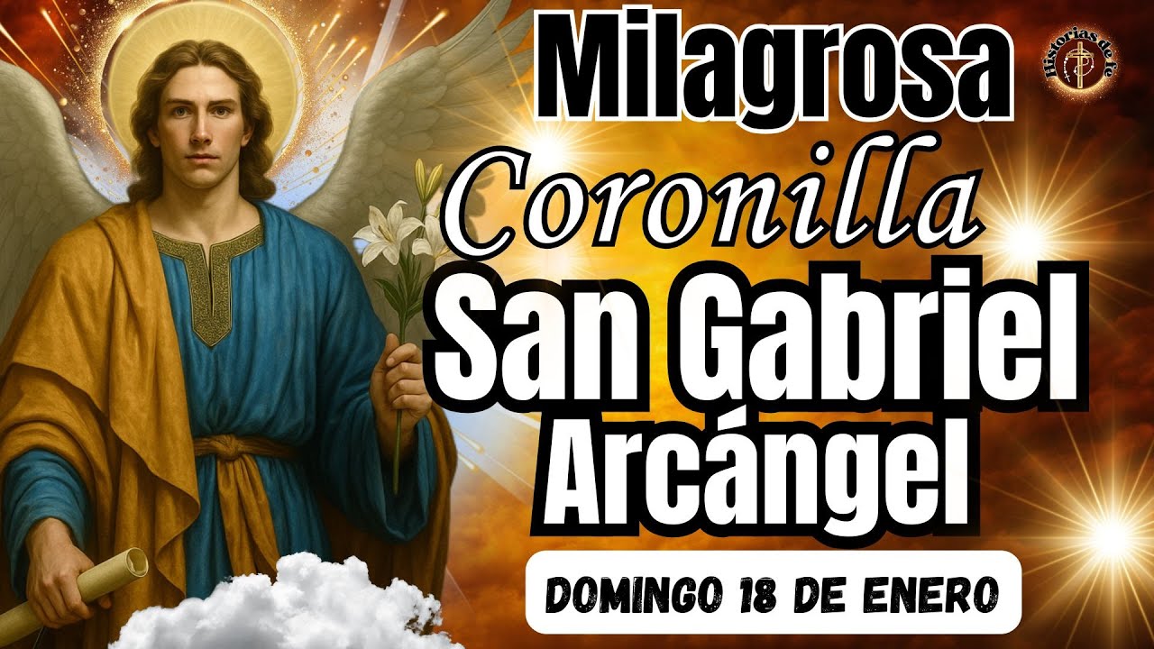 MILAGROSA CORONILLA A SAN GABRIEL ARCÁNGEL. Domingo, 18 de Enero. 