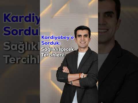 Hangi İçecek Ne Kadar Sağlıklı? Kardiyobey’in Önerileri