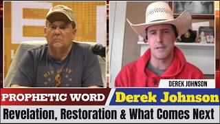 Derek Johnson PROPHETIC WORD Updates - Revelation, Restoration & What Comes Next