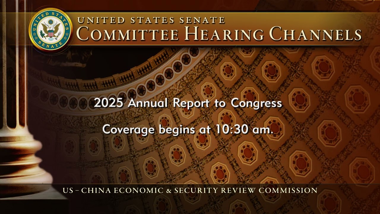 U.S.-China Commission Launches 2025 Annual Report to Congress