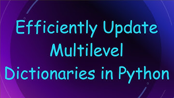 Efficiently Update Multilevel Dictionaries in Python