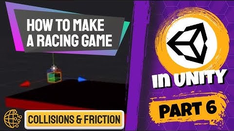 Unity 3D Racing Game part 6: Intro to Collisions and Friction