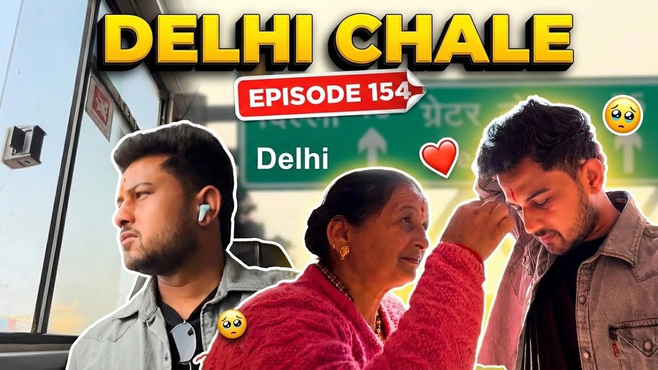 Episode 154 - Delhi Chale || Back To Home || Karan Nayal