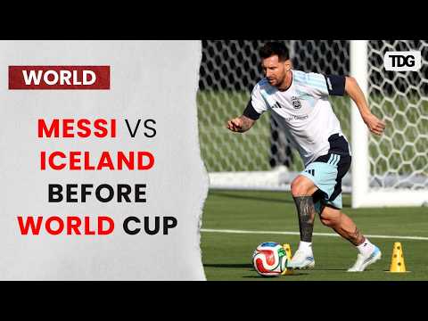 Video Messi Set To Face Iceland In Argentina's Final FIFA World Cup Warm-Up
