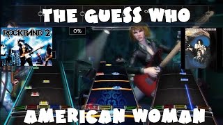 The Guess Who - American Woman - Rock Band 2 Expert Full Band