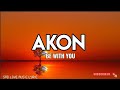 AKON - BE WITH YOU (OFFICIAL LYRIC)2023#akon