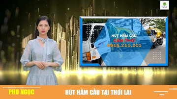 Dịch vụ thông cống nghẹt hút hầm cầu THỚI LAI (Cần Thơ) Phú Ngọc