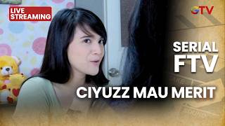 🔴 CIYUZZ MAU MERIT? | LIVE SERIAL FTV | 7 FEBRUARI 2026