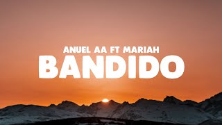 Bandido - Anuel AA ft Mariah | LETRA