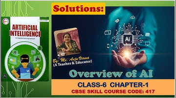 Solutions Grade-6 Chapter-1 Overview of AI | CBSE code-417 | Artificial Intelligence | Anju Verma