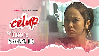 [CELUP] Episod 1 - Kisahnya Ria