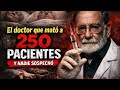 El doctor que mató a 250 pacientes y nadie sospechó