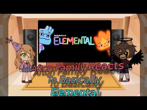 Afton Family Reacts To "Basically Elemental" || Gacha club || Animation ||