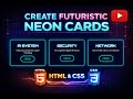 Create Futuristic Neon Cards Using HTML and CSS.