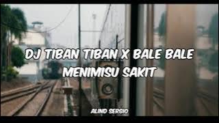 DJ OLD TIBAN TIBAN X BALE BALE MENIMISU SAKIT SLOW BASS [ALIND SERGIO]