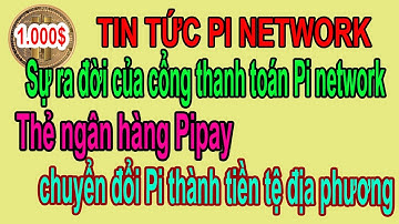 Pi network - Thẻ ngân hàng Pipay có thể chuyển đổi Pi thành tiền hợp pháp tại địa phương.
