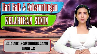 HARI BAIK DAN HARI KEBERUNTUNGAN UNTUK KELAHIRAN HARI SENIN