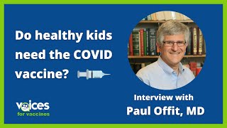 Paul Offit: Why Are We Vaccinating Kids Against COVID | Full Interview