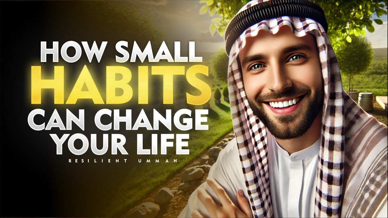 13 Small Habits That Will Change Your Life Forever in Islam - YouTube