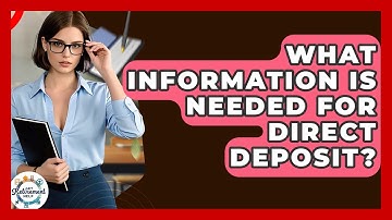 What Information Is Needed For Direct Deposit? - Get Retirement Help
