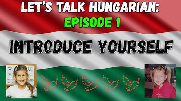 Can You Introduce Yourself In Hungarian? - Episode 1