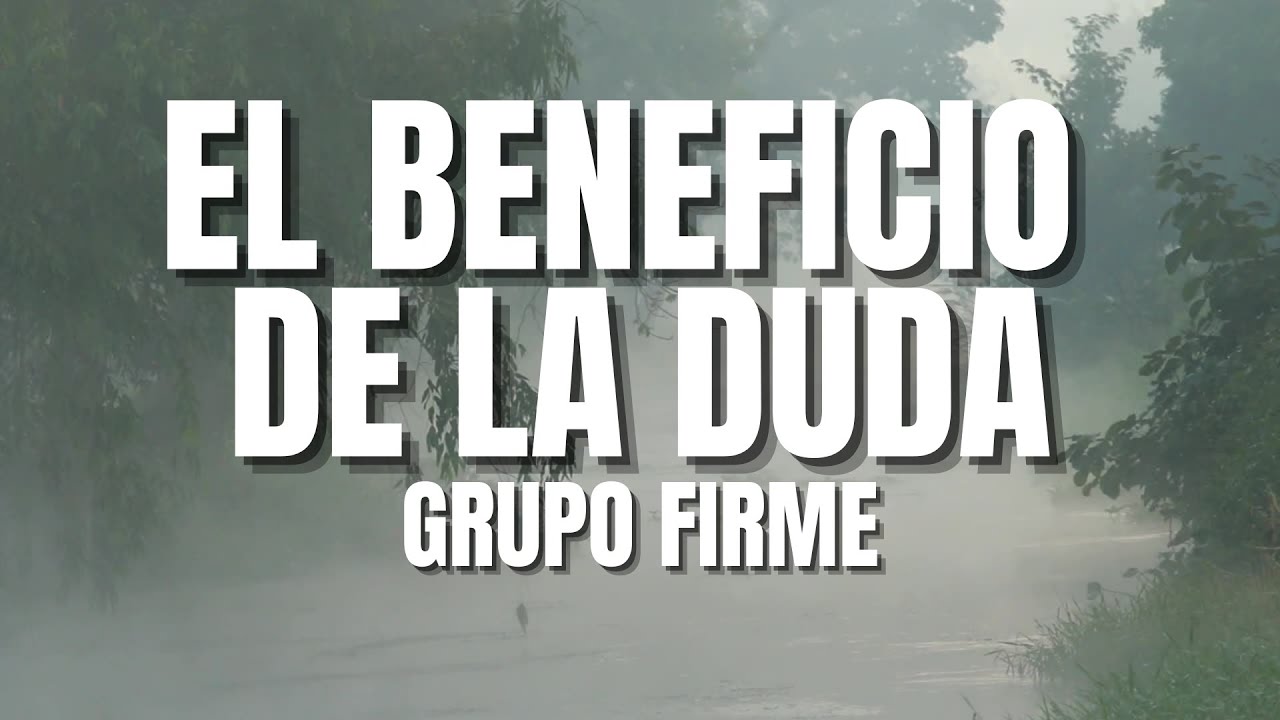 El Beneficio De La Duda Grupo Firme Letra YouTube el-beneficio-de-la-duda-grupo-firme-letra-youtube