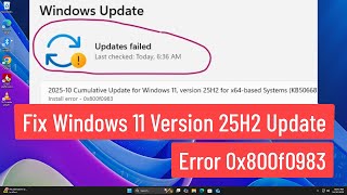 Fix Windows 11 Version 25H2 Update Error 0x800f0983 | We Couldn’t Install This Update (100% Working)