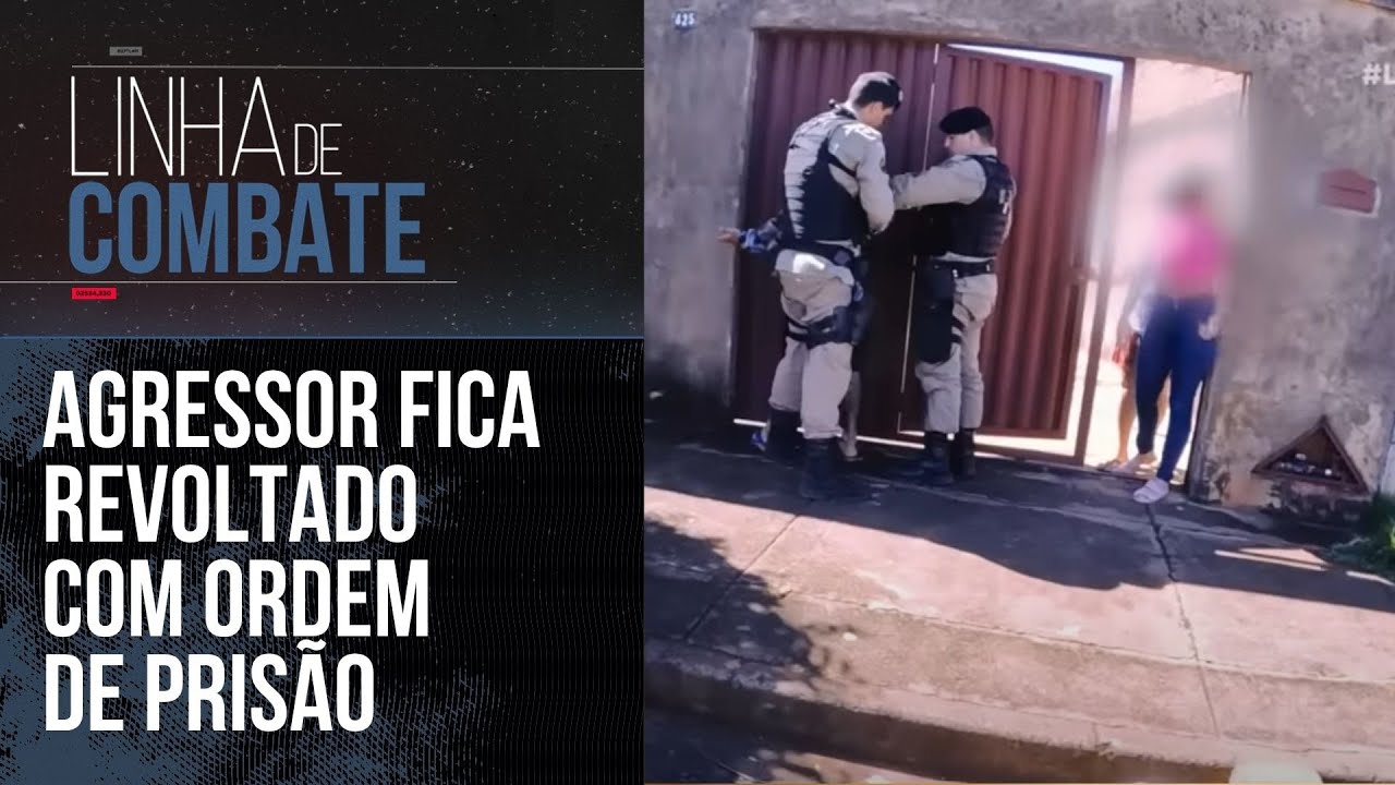 AGRESSOR FICA REVOLTADO COM ORDEM DE PRISÃO | LINHA DE COMBATE