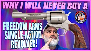 Why I will Never Buy a Freedom Arms Single-Action Revolver!