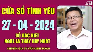 Nghe Tư Vấn Cửa Sổ Tình Yêu Ngày 27/4/2024 | Đinh Đoàn Tư Vấn Tình Yêu Số Đặc Biệt Mới Nhất