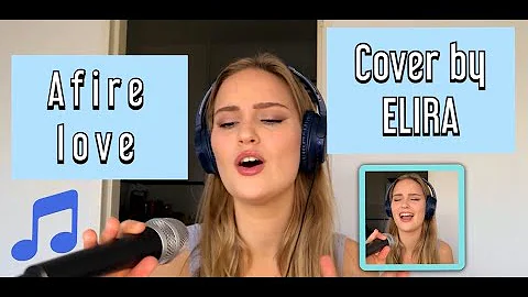 Afire love - Ed Sheeran cover by ELIRA