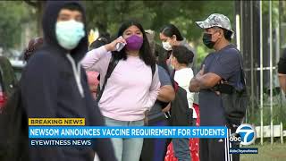 Vaccine mandate: California to require eligible students to get COVID vaccine, Newsom says | ABC7