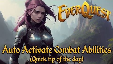 Everquest - Auto Activate Combat Abilities (Quick tip of the day)