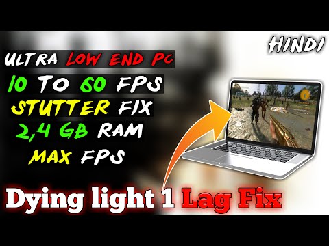 How To Run Dying Light On A Ultra Low End PC In Hindi.