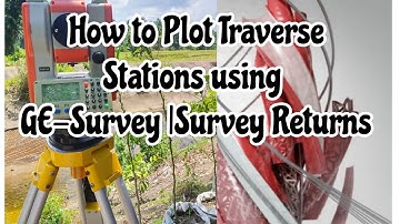 Plot Traverse Stations Using GE-Survey Software |Survey Returns | Part III